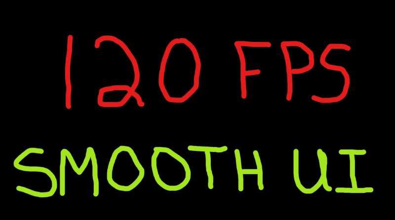 120 FPS – Smooth UI
