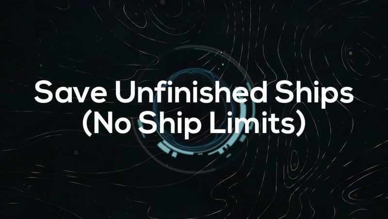 SFSE Save Unfinished Ships (No ship limits)
