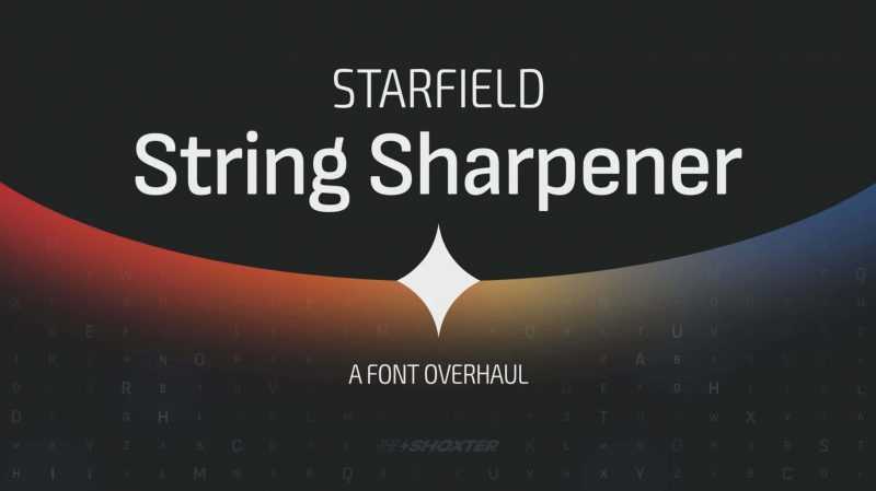 Starfield String Sharpener – A Font Overhaul